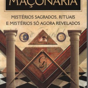 SEGREDOS E PRÁTICAS DA MAÇONARIA : Mistérios Sagrados, Rituais e Mistérios só Agora Revelados * Jean-Louis de Biasi 32º