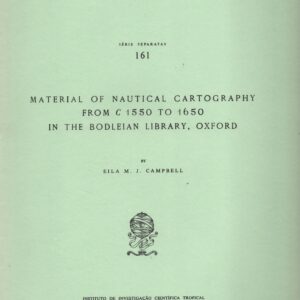 Material OF NAUTICAL CARTOGRAPHY FROM C 1550 TO 1650 IN THE BODLEIAN LIBRARY, OXFORD * Eila M. J. Campbell