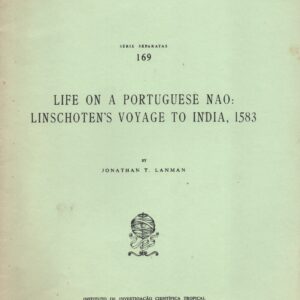 LIFE ON A PORTUGUESE NAO : LINSCHOTEN’S VOYAGE TO INDIA, 1583 * Jonathan T. Lanman