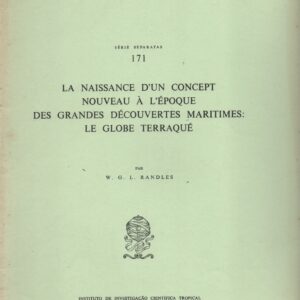 LA NAISSANCE D’UN CONCEPT NOUVEAU À L’ÉPOQUE DES GRANDES DÉCOUVERTES MARITIMES : LE GLOBE TERRAQUÉ * W. G. L. Randles