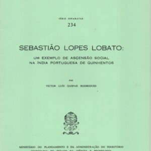SEBASTIÃO LOPES LOBATO : Um Exemplo de Ascenção Social na Índia Portuguesa de Quinhentos * Victor Luís Gaspar Rodrigues
