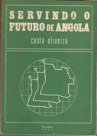 SERVINDO O FUTURO DE ANGOLA    *   Costa Oliveira   * Luanda 1972
