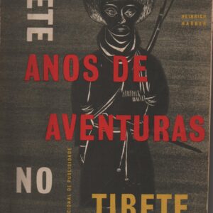 SETE ANOS DE AVENTURAS NO TIBETE  *  Heinrich Harrer