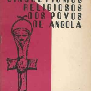 SINCRETISMOS RELIGIOSOS DOS POVOS DE ANGOLA   *    José Redinha  *   1973