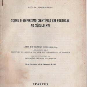 SOBRE O EMPIRISMO CIENTÍFICO EM  PORTUGAL NO SÉCULO XVI – IV Centenário da Morte de João de Ruão * Luís de Albuquerque   1982