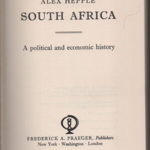 SOUTH AFRICA : A Political and Economic History * Alex Hepple   1968
