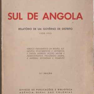 SUL D’ANGOLA  Relatório de Um Governo de Distrito (1908-1910)  *   João de ALMEIDA