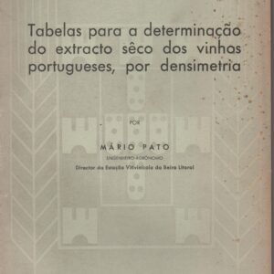 TABELAS PARA A DETERMINAÇÃO DO EXTRACTO SÊCO DOS VINHOS PORTUGUESES, POR DENSIMETRIA * Mário Pato   1938