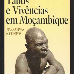 TABUS E VVÊNCIAS EM MOÇAMBIQUE  * Narrativas e Contos   *   Edgar Nasi Pereira