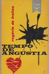 TEMPO DE ANGÚSTIA : Romance * Rogério de Freitas – 1ª Edição   1958