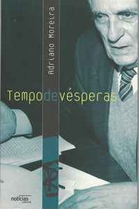 TEMPO DE VÉSPERAS       *   Adriano Moreira   2002