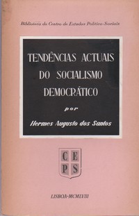 TENDÊNCIAS ACTUAIS DO SOCIALISMO DEMOCRÁTICO * Hermes Augusto dos Santos 1958
