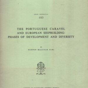 THE PORTUGUESE CARAVEL AND EUROPEAN SHIPBUILDING : Phases of Development and Diversity * Martin Malcolm Elbl