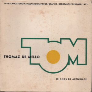 THOMAZ DE MELLO . TOM : Exposição Retrospectiva de 45 Anos de Obra (Catálogo)   1973