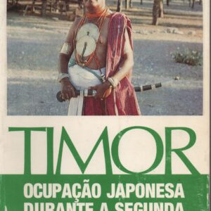 TIMOR : A Ocupação Japonesa Durante A Segunda Guerra Mundial * Carlos Vieira da Rocha