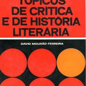 Tópicos de Crítica e de História Literaria  *  David Mouräo-Ferreira * 1969