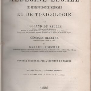 TRAITÉ DE MÉDECINE LÉGALE DE JURISPRUDENCE MÉDICALE ET DE TOXICOLOGIE – Legrand du Saulle, Georges Berryer, Gabriel Puchet   1886