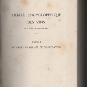 TRAITÉ ENCYCLOPÉDIQUE DES VINS – Tome I : Procédés Modernes de Vinification * J.-Henri Fabre   1929