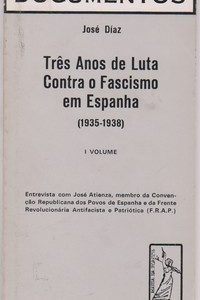 TRÊS ANOS DE LUTA CONTRA O FASCISMO EM ESPANHA (1935-1938) – 3 Vols. * José Días   1977