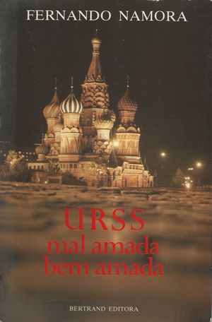 URSS mal amada bem amada * Fernando Namora * 1986 - 1ª Edição