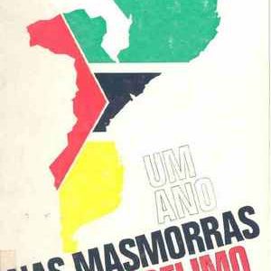 UM ANO NAS MASMORRAS DA FRELIMO * Pinho Barreiros * 1977