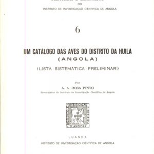 UM CATÁLOGO DAS AVES DO DISTRITO DE HUILA (ANGOLA) – LISTA SISTEMÁTICA PRELIMINAR  A.A. Rosa Pinto