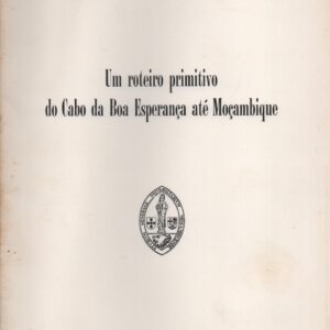 UM ROTEIRO PRIMITIVO DO CABO DA BOA ESPERANÇA ATÉ MOÇAMBIQUE * Luís de Albuquerque