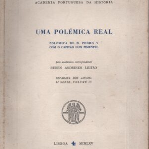 UMA POLÉMICA REAL : Polémica de D. Pedro V com o Capitão Luís Pimentel * Ruben Andresen Leitão   1965