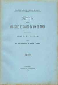 NOTICIA SOBRE UMA SÉRIE DE CRANIOS DA ILHA DE TIMOR EXISTENTE NO MUSEU DA UNIVERSIDADE          Dr. João Gualberto de Barros e Cunha     1898
