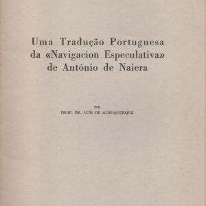 UMA TRADUÇÃO PORTUGUESA DE “NAVIGACION ESPECULATIVA” DE ANTÓNIO DE NAIERA * Prof. Dr. Luís de Albuquerque