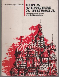 UMA VIAGEM À RÚSSIA * Impressões e Reflexões - O Interesse Português Pela Cultura Russa * António Quadros * 1969