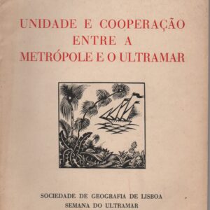 UNIDADE E COOPERAÇÃO ENTRE A METRÓPOLE E O ULTRAMAR * Francisco Bahia dos Santos   1953