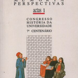UNIVERSIDADE(S) : HISTÓRIA . MEMÓRIA . PERSPECTIVAS – Actas do Congresso “História da Universidade” – 5 Vols.