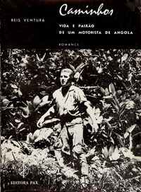 CAMINHOS – Vida e Paixão de um Motorista de Angola              Reis Ventura      1965