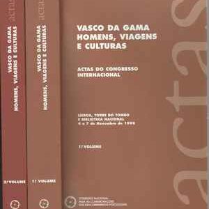 Vasco da Gama Homens, Viagens e Culturas  * Actas do Congresso Internacional… (Os 2 Volumes)  * 1998