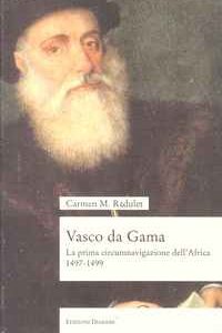 VASCO DA GAMA La Prima Circumnavigazione Dell’Africa (1497-1499)     Carmen M. Radulet      1994