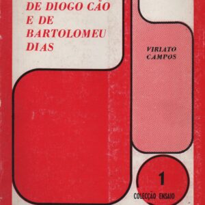 VIAGENS DE DIOGO CÃO E DE BARTOLOMEU DIAS * Viriato Campos