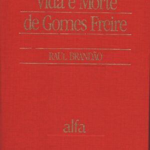 VIDA E MORTE DE GOMES FREIRE * Raul Brandão