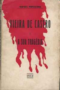 VIEIRA DE CASTRO E A SUA TRAGÉDIA *  Gomes Monteiro 1932