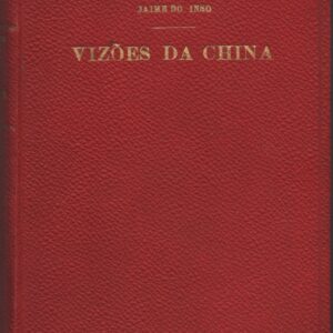 VISÕES DA CHINA * Capitão-Tenente Jaime do Inso – 1933    1ª Edição