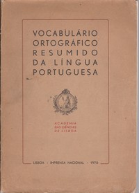 VOCABULÁRIO ORTOGRÁFICO RESUMIDO DA LÍNGUA PORTUGUESA * Academia das Ciências de Lisboa