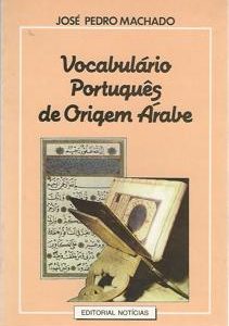 VOCABULÁRIO PORTUGUÊS DE ORIGEM ÁRABE       José Pedro Machado        1991