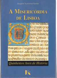 A MISERICÓRDIA DE LISBOA 500 Anos De História       Joaquim Veríssimo Serrão