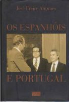 Os Espanhois e Portugal - Jose Freire Antunes - 2003
