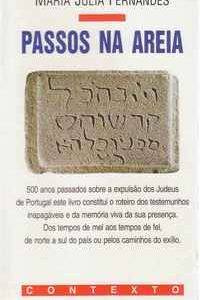 PASSOS NA AREIA (500 anos passados sobre a expulsão dos Judeus de Portugal) * Maria Júlia Fernandes